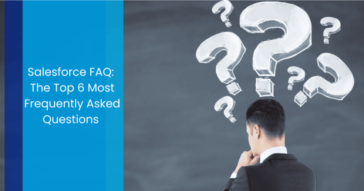 Salesforce FAQ: The Top 6 Most Frequently Asked Questions